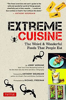 Extreme Cuisine: The Weird & Wonderful Foods That People Eat