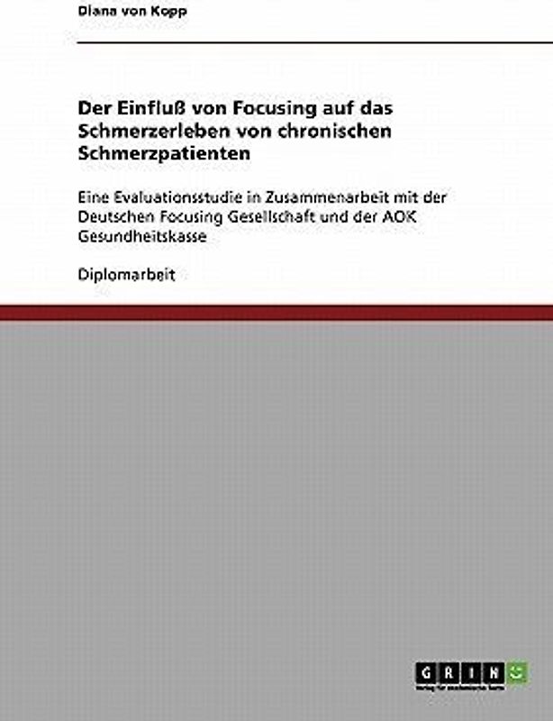 Der Einfluß von Focusing auf das Schmerzerleben von chronischen Schmerzpatienten