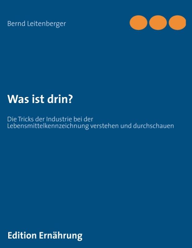 Was ist drin?: Die Tricks der Industrie bei der Lebensmittelkennzeichnung verstehen und durchschauen