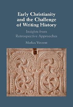 Early Christianity and the Challenge of Writing History