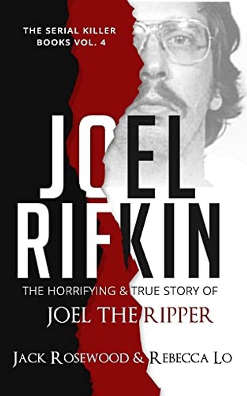 Joel Rifkin: The Horrifying & True Story of Joel The Ripper (The Serial Killer Books, Band 4)