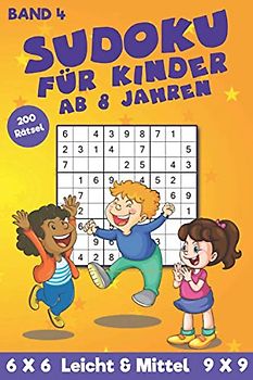 Rätselheft Sudoku für Kinder ab 8 Jahren: Sudoku Rätselbuch mit 200 kniffligen Rätseln in leicht und mittel in 6x6 und 9x9 Raster (Kinder Sudoku Taschenbuch)
