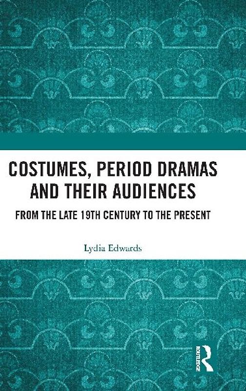 Costumes, Period Dramas and Their Audiences