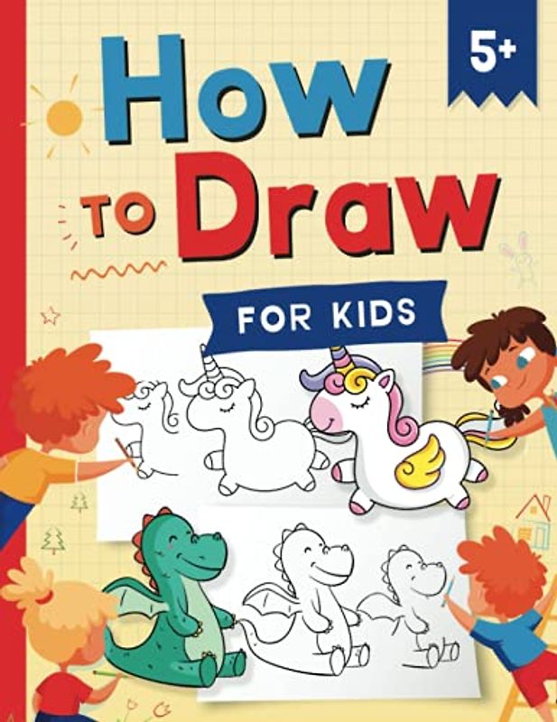 How to Draw for Kids: How to Draw 101 Cute Things for Kids Ages 5+ | Fun & Easy Simple Step by Step Drawing Guide to Learn How to Draw Cute Things: ... (Fun Modern Drawing Activity Book for Kids)