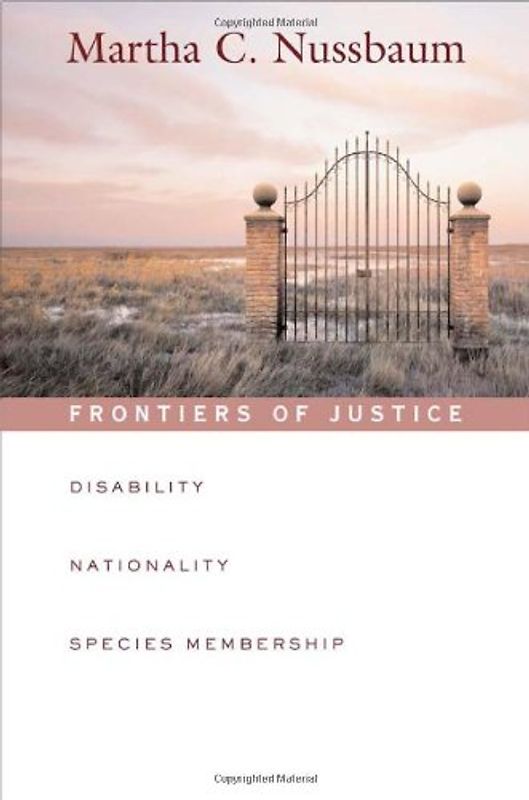 Frontiers of Justice: Disability, Nationality, Species Membership (Tanner Lectures of Human Values (Harvard University)) - Martha C. Nussbaum