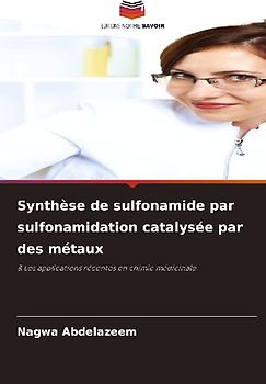Synthèse de sulfonamide par sulfonamidation catalysée par des métaux