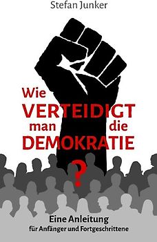 Wie verteidigt man die Demokratie