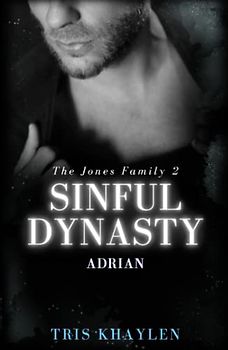Sinful Dynasty: Adrian (The Jones Family, Band 2)
