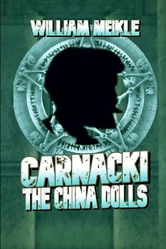Carnacki: The China Dolls: Three Carnacki: Ghostfinder stories (The William Meikle Chapbook Collection, Band 58)