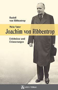 Mein Vater Joachim von Ribbentrop
