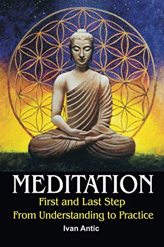 Meditation: First and Last Step - From Understanding to Practice (Existence - Consciousness - Bliss, Band 2)