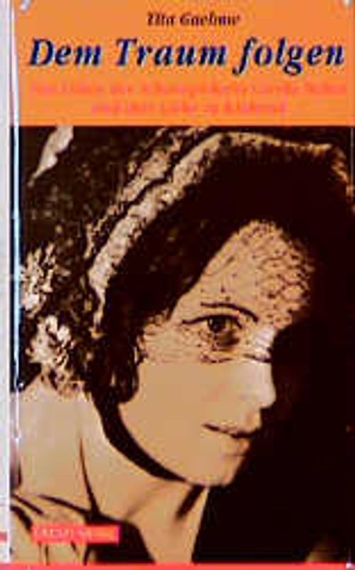 Dem Traum folgen. Das Leben der Schauspielerin Carola Neher und ihre Liebe zu Klabund