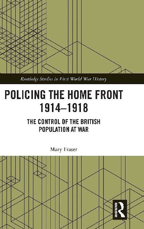 Policing the Home Front 1914-1918