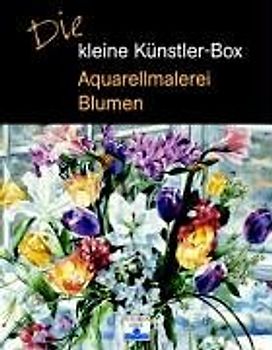Die kleine Künstlerbox - Aquarellmalerei Blumen