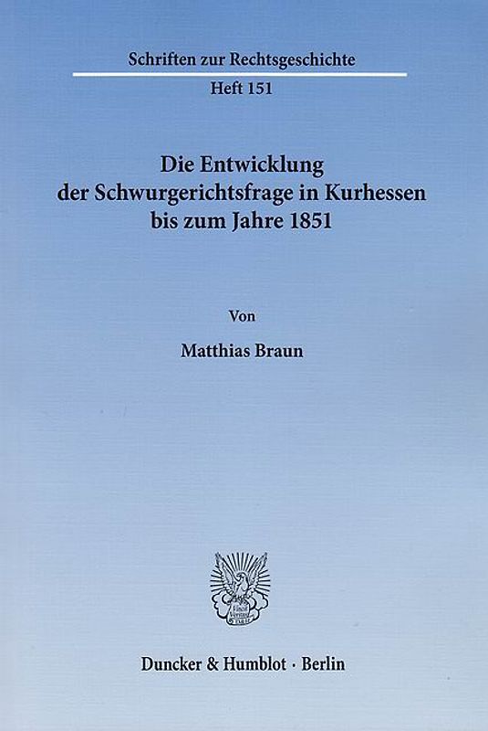 Die Entwicklung der Schwurgerichtsfrage in Kurhessen bis zum Jahre 1851.