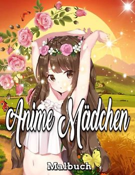 Anime Mädchen Malbuch: Wunderschönes Anime Malbuch / Erstaunliche Malvorlagen für Anime Mädchen / einfach auszumalen