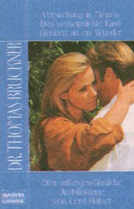 Versuchung in Mexico /Das verheimlichte Kind /Glauben an ein Wunder