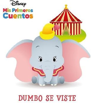 Disney MIS Primeros Cuentos Dumbo Se Viste (Disney My First Stories Dumbo Gets Dressed)