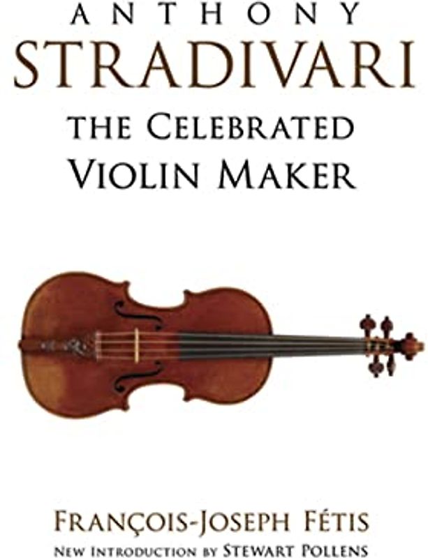 Anthony Stradivari the Celebrated Violin-Maker