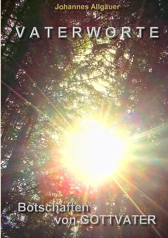 VATERWORTE - Botschaften von GOTTVATER
