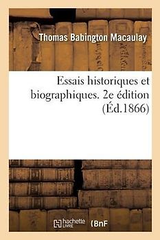 Essais Historiques Et Biographiques. 2e Édition