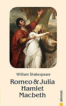 Romeo und Julia / Hamlet / Macbeth: William Shakespeare