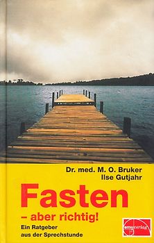 Fasten - aber richtig: EinRatgeber aus der Sprechstunde - Max Otto Bruker [Gebundene Ausgabe, 4. Auflage 2002]