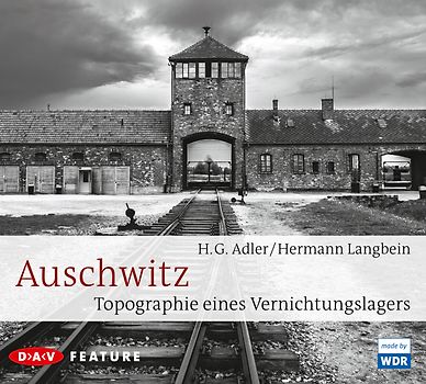 Auschwitz. Topographie eines Vernichtungslagers