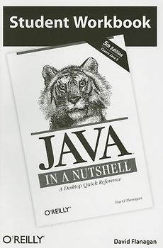 Student Workbook Java in a Nutshell: A Desktop Quick Reference