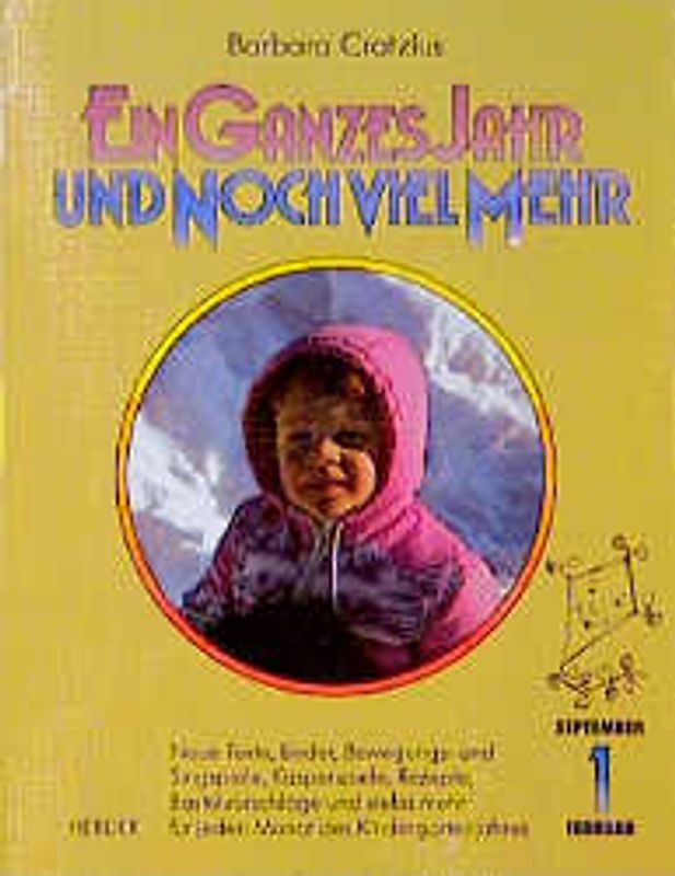 Ein ganzes Jahr und noch viel mehr. Neue Texte, Lieder, Bewegungs- und Singspiele, Kasperspiele, Rezepte,... / September bis Februar