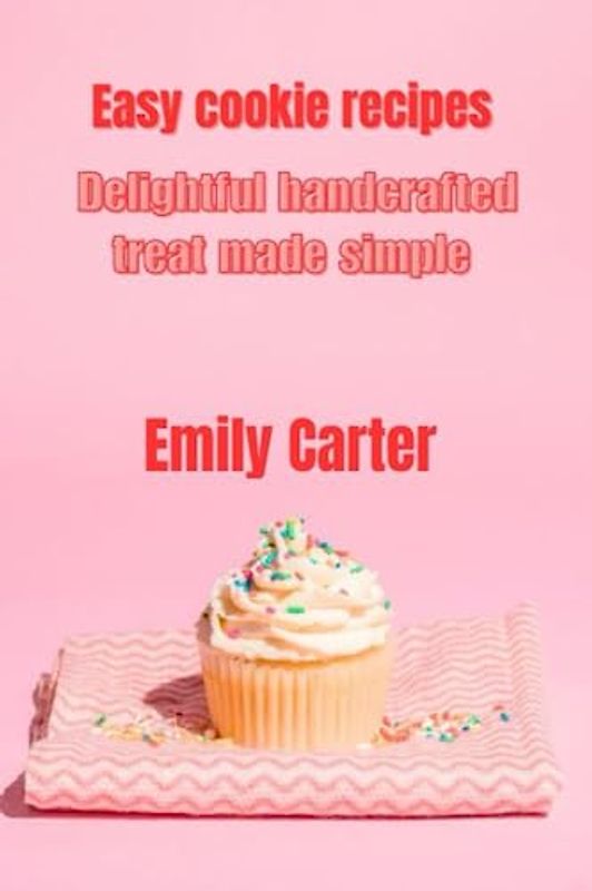 Easy cookie recipes: Delightful handcrafted treat made simple
