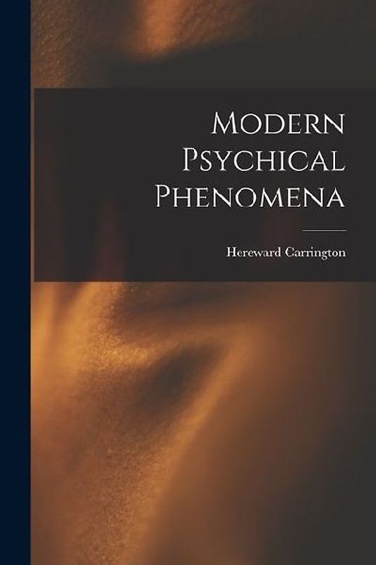 Modern Psychical Phenomena