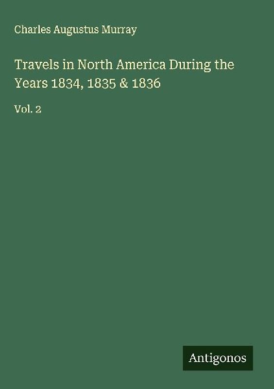 Travels in North America During the Years 1834, 1835 & 1836
