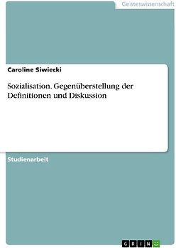Sozialisation. Gegenüberstellung der Definitionen und Diskussion