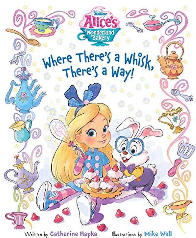 Alice's Wonderland Bakery: Where There's a Whisk, There's a Way