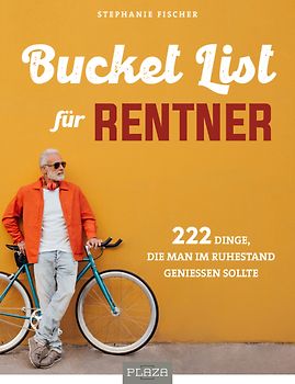 Die Bucket List für Rentner