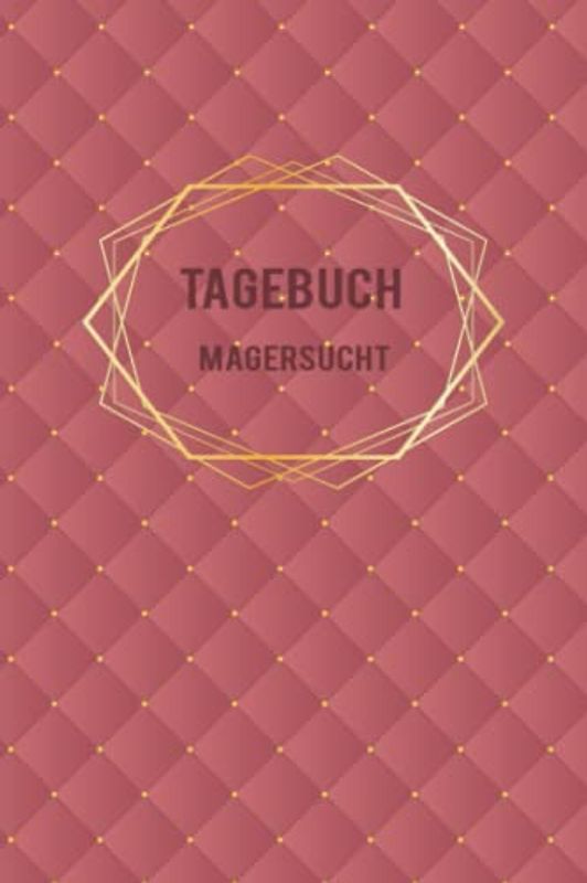 Magersucht Tagebuch: Selbsthilfe bei einer Essucht zum Ankreuzen & Ausfüllen, mit therapeutischen Ernährungstagebuch, Schlaftracker, ... Fresssucht & Essstörung, Recoverymotivation
