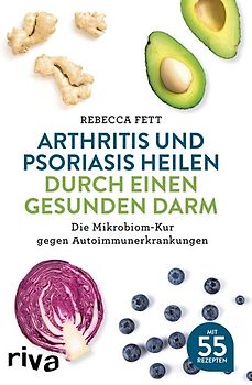 Arthritis und Psoriasis heilen durch einen gesunden Darm