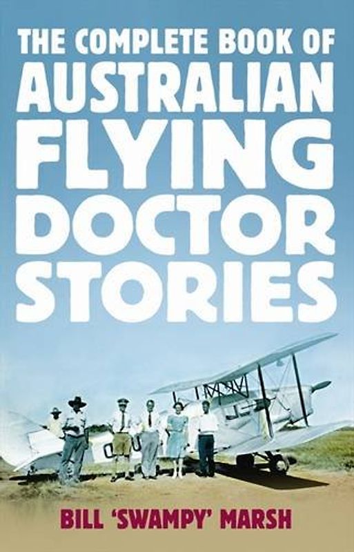 Complete Book of Australian Flying Doctor Stories - Marsh, Bill