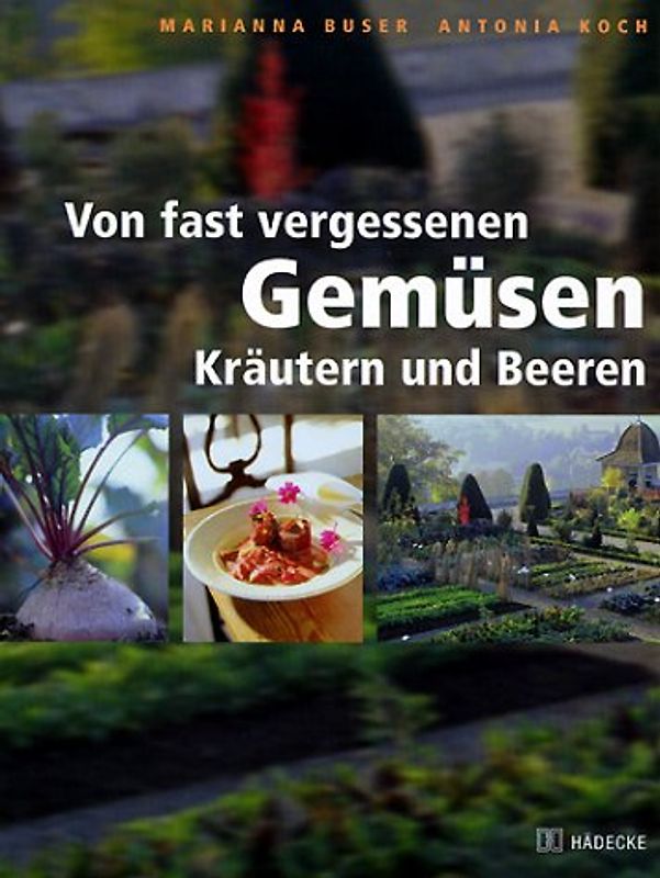 Von fast vergessenen Gemüsen, Kräutern und Beeren
