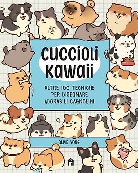 Cuccioli Kawaii. Oltre 100 tecniche per disegnare adorabili cagnolini