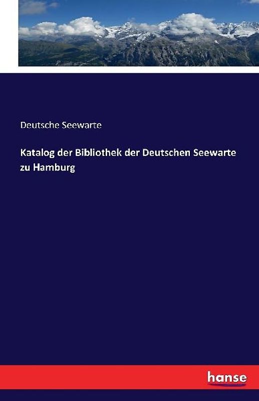 Katalog der Bibliothek der Deutschen Seewarte zu Hamburg