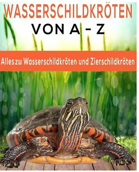 Wasserschildkröten und Sumpfschildkröten von A - Z:: Anatomie, Arten im Detail, Haltung, Ernährung, Krankheiten, Pflege und Zucht