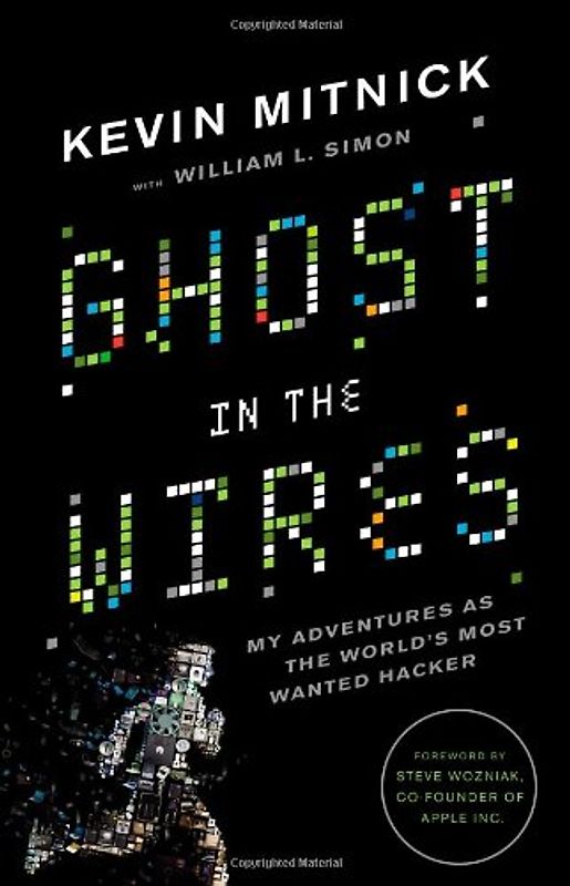 Ghost in the Wires: My Adventures as the World's Most Wanted Hacker - Kevin D. Mitnick