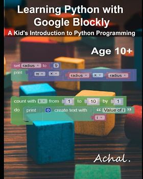 Learning Python with Google Blockly: A Kid's Introduction to Python Programming (Programming for Kids)