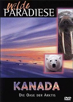 Wilde Paradiese - Kanada - Die Oase der Arktis DVD