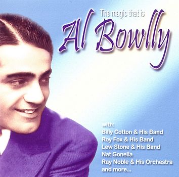 The Magic That Is..Al Bowlly