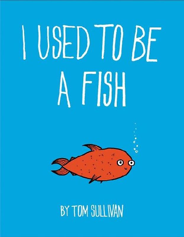 I Used to Be a Fish