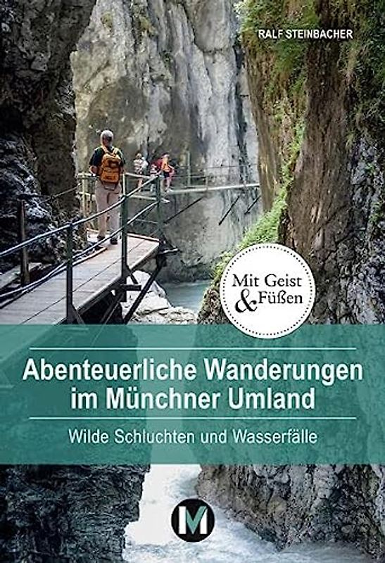 Abenteuerliche Wanderungen im Münchner Umland