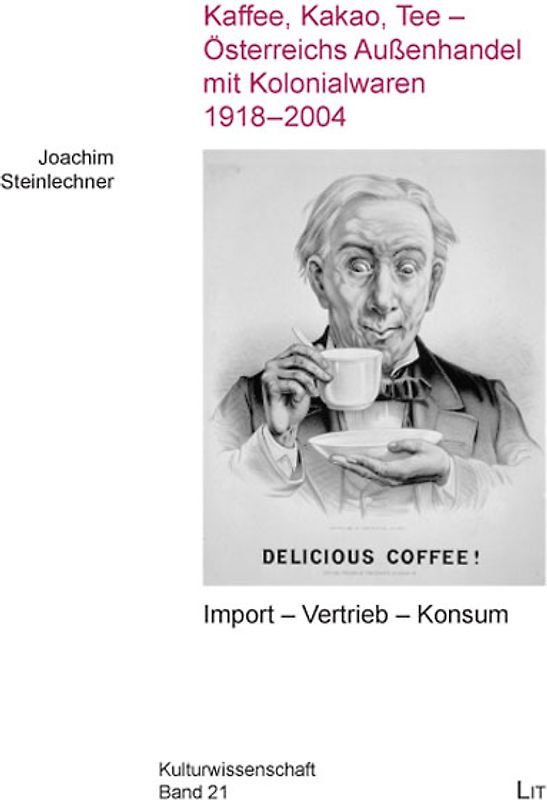 Kaffee, Kakao, Tee - Österreichs Außenhandel mit Kolonialwaren 1918-2004